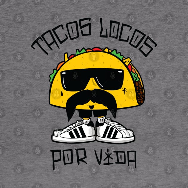 Tacos Locos Por Vida by LunaGFXD